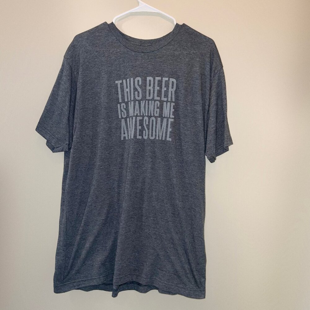 This Beer is Making Me Awesome Shirt